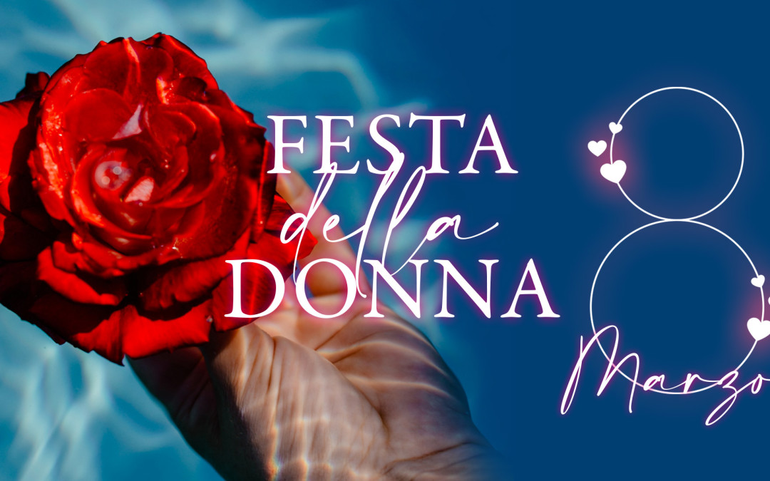 8 MARZO – SPECIALE FESTA DELLA DONNA