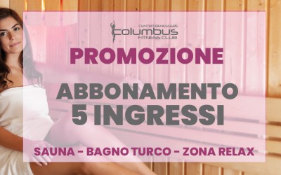 PROMOZIONE SAUNA – BAGNO TURCO – ZONA RELAX